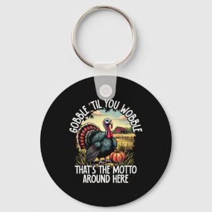 Turkey Gobble Til You Wobble Turkey Farmer Key Ring