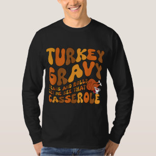 Turkey Gravy Beans And Rolls Casserole Funny Thank T-Shirt