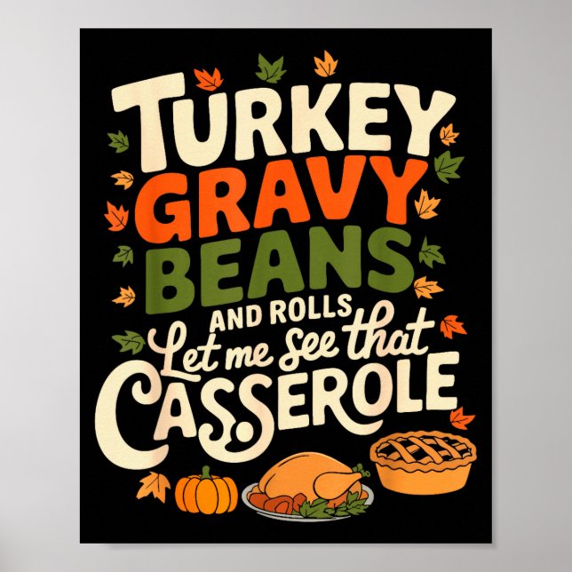 Turkey Gravy Beans And Rolls Cerole Funny Thanksgi Poster (Front)