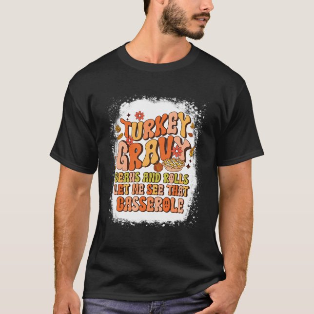 Turkey Gravy Beans And Rolls Let Me See T Casserol T-Shirt (Front)