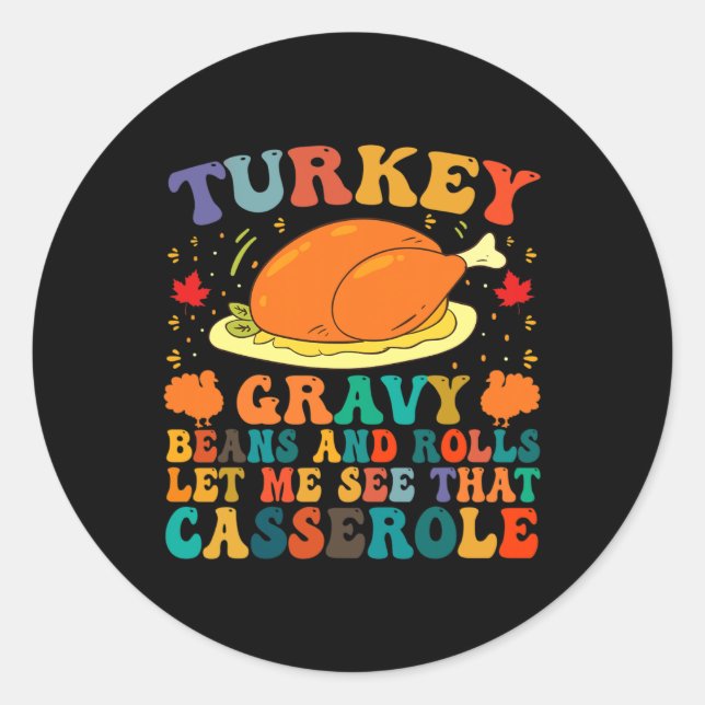 Turkey Gravy Beans And Rolls Let Me See That Casse Classic Round Sticker (Front)