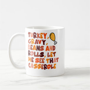 Turkey Gravy Beans And Rolls Let Me See That Casse Coffee Mug