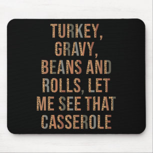 Turkey Gravy Beans And Rolls Let Me See That Casse Mouse Pad
