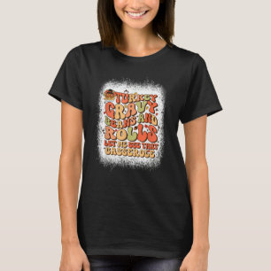 Turkey Gravy Beans And Rolls Let Me See That Casse T-Shirt