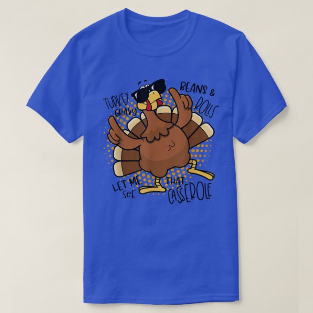 Turkey Gravy Beans And Rolls Let Me See That Casse T-Shirt (Design Front)