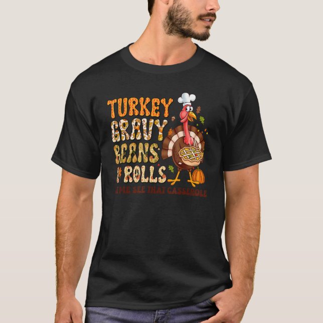 Turkey Gravy Beans And Rolls Let Me See That Casse T-Shirt (Front)