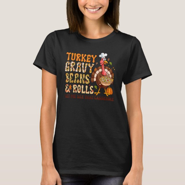 Turkey Gravy Beans And Rolls Let Me See That Casse T-Shirt (Front)