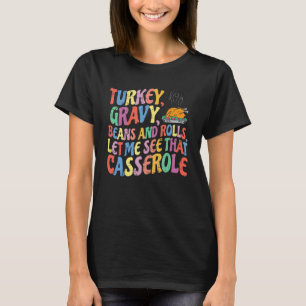 Turkey Gravy Beans And Rolls Let Me See That Casse T-Shirt
