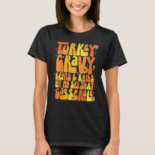 Turkey Gravy Beans And Rolls Let Me See That Casse T-Shirt