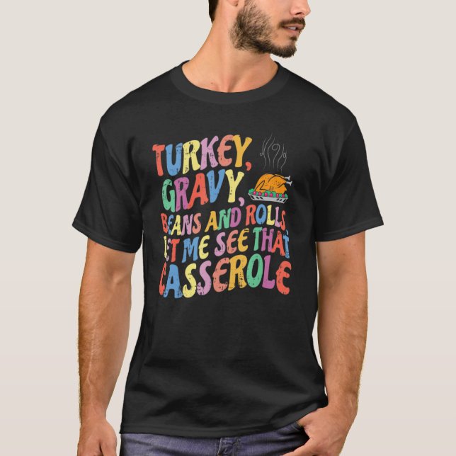 Turkey Gravy Beans And Rolls Let Me See That Casse T-Shirt (Front)