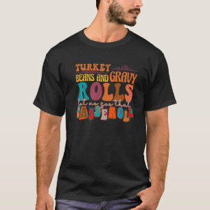 turkey gravy beans and rolls let me see that casse T-Shirt