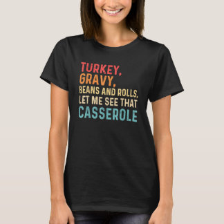 Turkey Gravy Beans And Rolls Let Me See That Casse T-Shirt