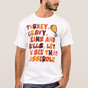 Turkey Gravy Beans And Rolls Let Me See That Casse T-Shirt