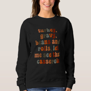 Turkey Gravy Beans And Rolls Thanksgiving Autumn Sweatshirt