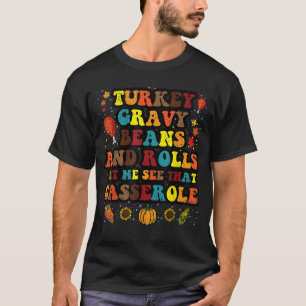 Turkey Gravy Beans And Rolls Thanksgiving Day T-Shirt