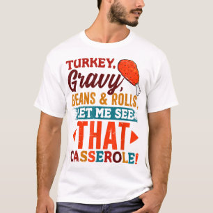 Turkey Gravy Beans & Rolls Casserole Funny Thanksg T-Shirt