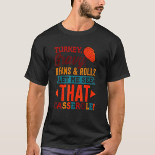 Turkey Gravy Beans & Rolls Casserole  Thanksgiving T-Shirt