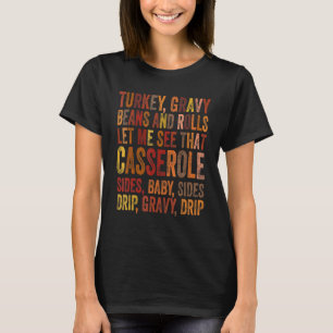 Turkey Gravy Beans & Rolls Let Me See That Cassero T-Shirt