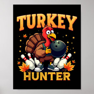 Turkey Hunter Bowling Thanksgiving Funny Bowler  Poster