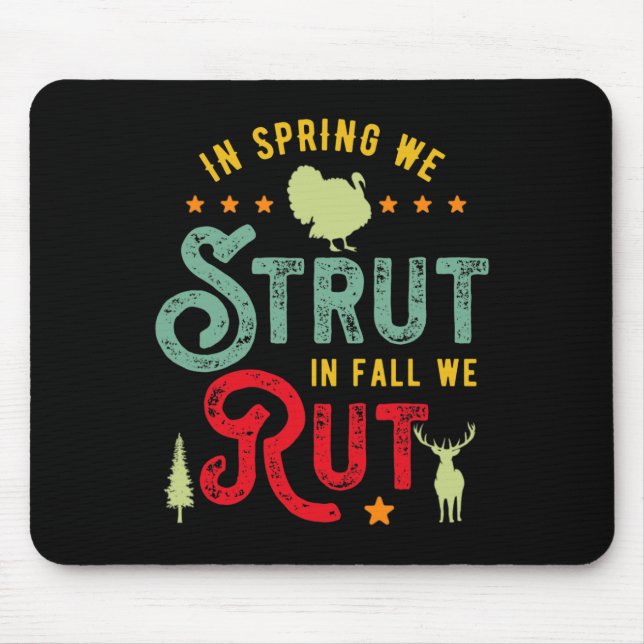 Turkey Hunter For In Spring We Strut In Fall We Ru Mouse Pad (Front)