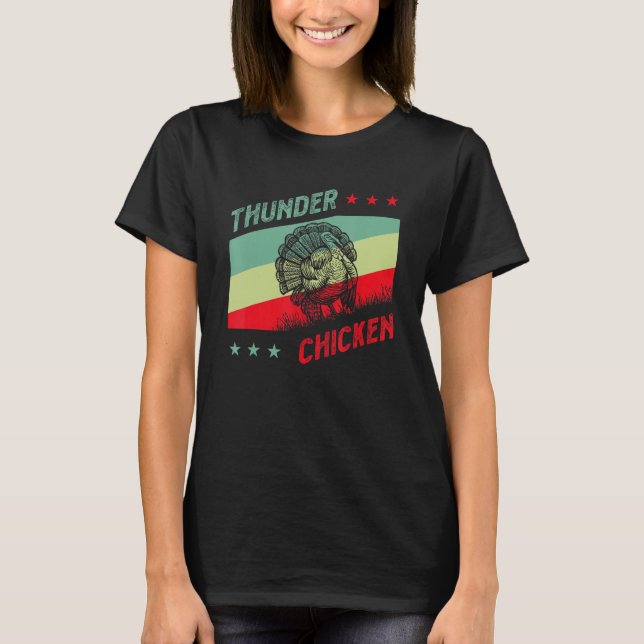 Turkey Hunter for Thunder Chicken T-Shirt (Front)
