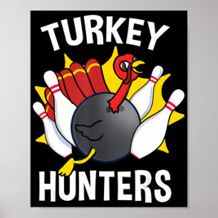 Turkey Hunters Bowling Fun Bowling Gift Poster