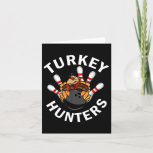 Turkey Hunters Bowling Funny Bowling Funny Thanksg Card