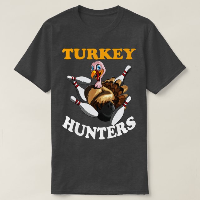 Turkey Hunters Turkey Thanksgiving Bowling Bahn Bo T-Shirt (Design Front)