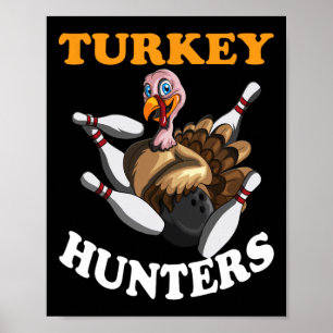Turkey Hunters Turkey Thanksgiving Bowling Hn Bowl Poster