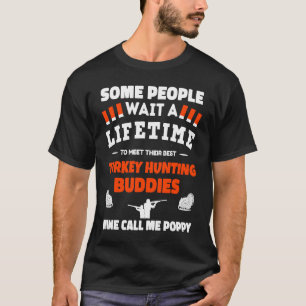 Turkey Hunting Buddies Call Me POPPY Turkey Huntin T-Shirt