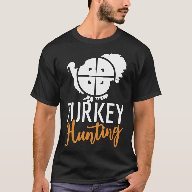 Turkey Hunting Gift For Turkey Hunter  T-Shirt (Front)