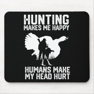 Turkey Hunting Makes Me Happy Humans Make My Head  Mouse Pad