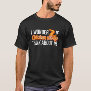 Turkey I Wonder If Chicken Wings Think About Me To T-Shirt