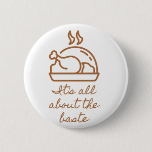 Turkey Icon All About the Baste Thanksgiving   6 Cm Round Badge