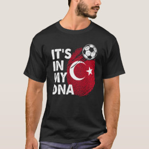 Turkey In My Dna Turkish Flag Team Turkey T-Shirt