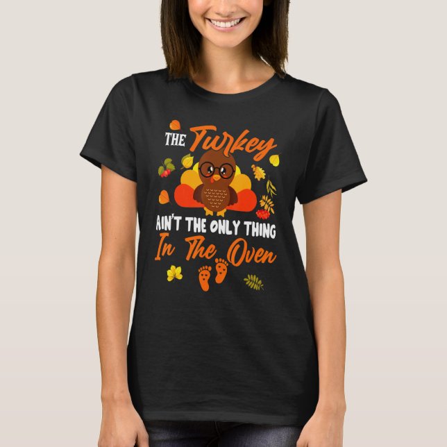 Turkey In The Oven Turkey Pregnancy Reveal Thanksg T-Shirt (Front)