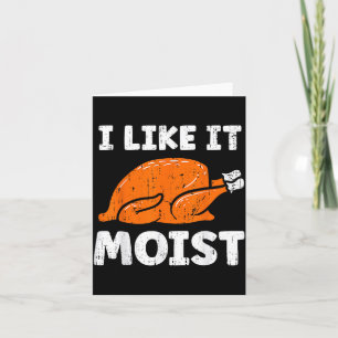 Turkey Leg Day I Like It Moist Funny Thanksgiving  Card