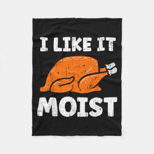 Turkey Leg Day I Like It Moist Funny Thanksgiving  Fleece Blanket