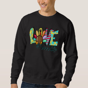 Turkey Love Nanna Life Happy Thanksgiving Turkey D Sweatshirt