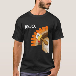 turkey moo funny thanksgiving T-Shirt