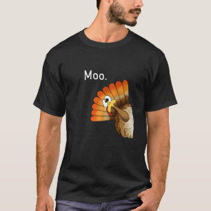 turkey moo thanksgiving turkey cow moo T Shirt