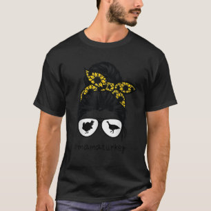 turkey mum Messy Hair Bun Sunflower turkey mama  T-Shirt