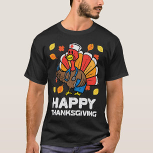 Turkey Nurse Happy Thanksgiving Scrub ICU ER RN Me T-Shirt