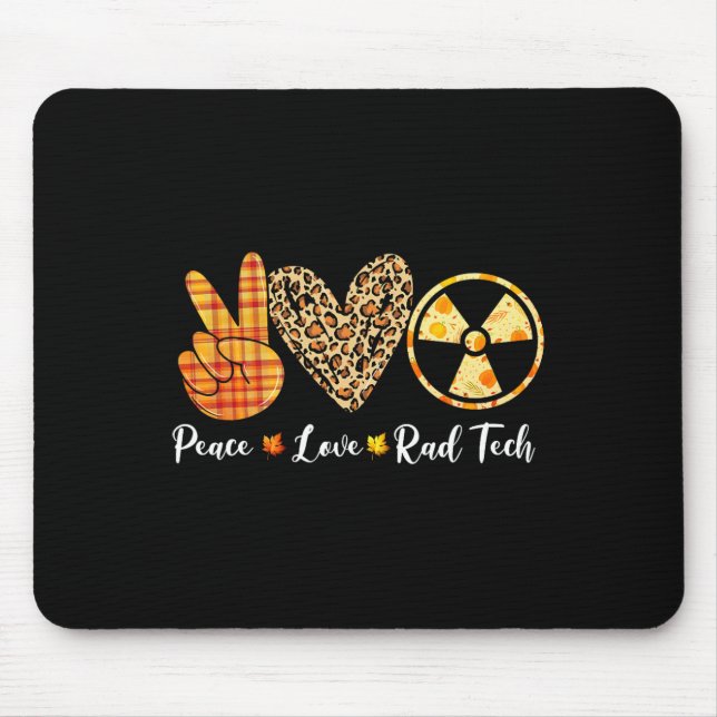 Turkey Peace Love Rad Tech Fall Thanksgiving Day  Mouse Pad (Front)
