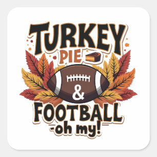 Turkey Pie & Football Oh My Turkey Thanksgiving Square Sticker