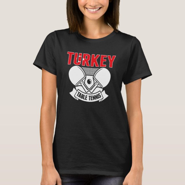 Turkey Ping Pong  Proud Turkish Table Tennis Suppo T-Shirt (Front)