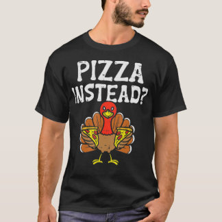 Turkey Pizza Instead Funny Thanksgiving Vegan Men  T-Shirt