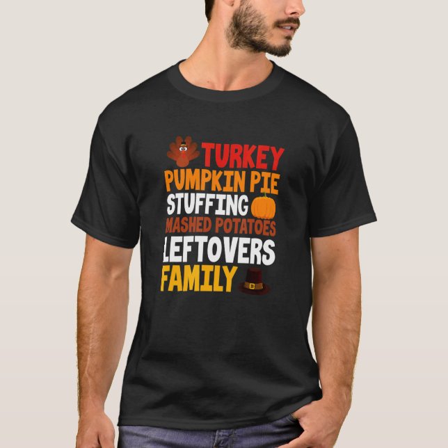 Turkey Pumpkin Pie Stuffing Mashed Potato Leftover T-Shirt (Front)