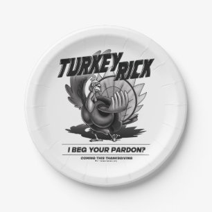 Turkey Rick "I Beg Your Pardon?" Paper Plate