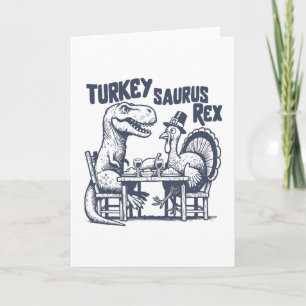 Turkey Saurus Rex Funny Dinosaur T-rex Turkey Than Card
